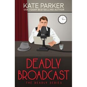 Deadly Broadcast -- Kate Parker